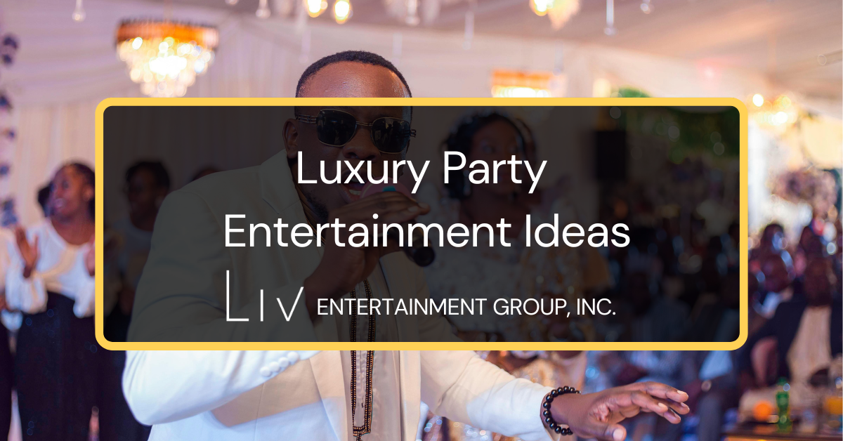 Luxury Party Entertainment Ideas
